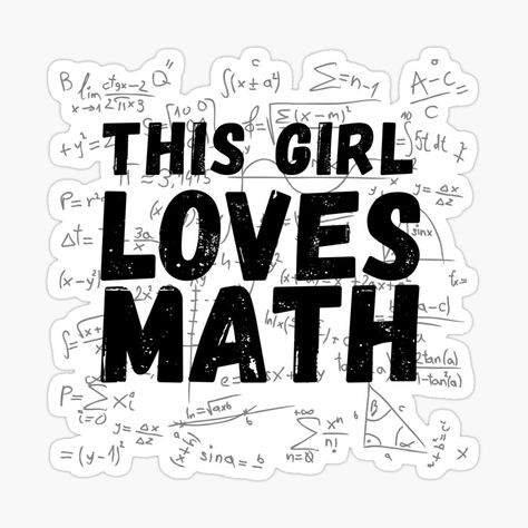 Get my art printed on awesome products. Support me at Redbubble #RBandME: https://www.redbubble.com/i/sticker/This-girl-loves-math-by-ronaldsonou/99216745.JCQM3?asc=u High School Math Classroom, Math Design, Math Teacher Humor, Math Quotes, Math Genius, I Love Math, Sticker Design Inspiration, Love Puns, Pretty Journals