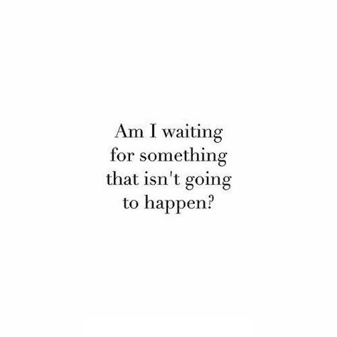 "Am I waiting for something that isn't going to happen?" Poem Memes, Relatable Poetry, Entertaining Quotes, Just Quotes, Best Love Quotes, Truth Be Told, Personal Quotes, Famous Quotes, Daily Quotes