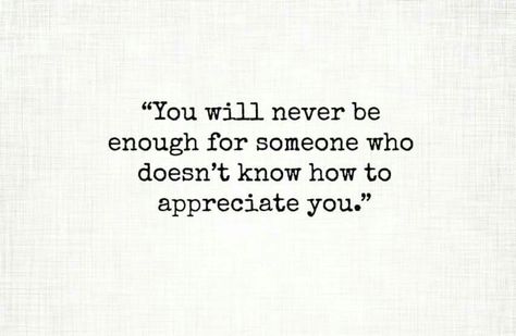 Be With Someone Who Quotes, How To Appreciate Someone, Appreciate You Quotes, Love And Misadventure, Enough Is Enough Quotes, Qoutes About Love, Appreciation Quotes, Be With Someone, Appreciate You