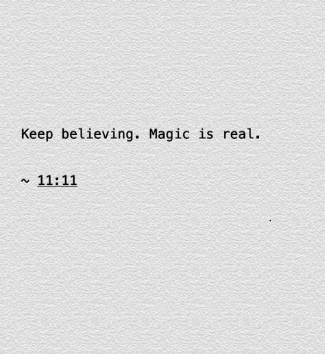 11:11 Quotes, 11 11 Aesthetic Quotes, 1111 Quotes, Trippy Quotes, Magic Is Real, Keep Believing, Tiny Quotes, One Liner Quotes, Manifestation Affirmation