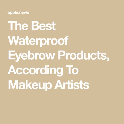 The Best Waterproof Eyebrow Products, According To Makeup Artists Best Waterproof Eyebrow Products, Best Waterproof Eyebrow Pencil, Brow Makeup Tutorial, Waterproof Eyebrow Makeup, Fake Eyebrows, Eyebrow Products, Waterproof Eyebrow Pencil, Eyebrow Liner, Eyebrow Makeup Tips