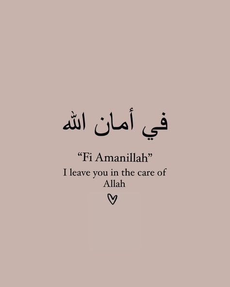 ‘Fi Amanillah’ isn’t just a farewell to people; it’s a reminder to entrust our problems and affairs to Allah’s protection and guidance. May everything find peace under His care.” Fi Amanillah Quotes, Fi Amanillah, Arab Quotes, Ramadhan Quotes, Inspirational Islamic Quotes, Guidance Quotes, Farewell Quotes, Arabic Tattoo Quotes, Islam Beliefs