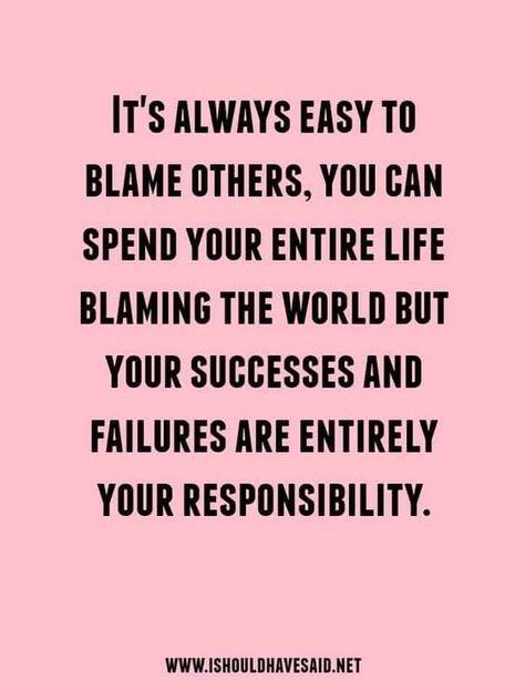 Blaming Others Quotes, Blame Quotes, Responsibility Quotes, Accountability Quotes, Victim Quotes, The Garden Of Words, Blaming Others, Love Me Quotes, People Quotes