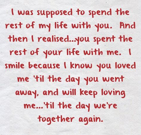 I was supposed to spend the rest of my life with you. And then I realised...you spent the rest of your life with me. I smile because I know you loved me 'til the day you went away, and will keep loving me...'til the day we're together again. I Was Supposed To Spend The Rest, Yue Aesthetic, Reylo Aesthetic, Deep Conversation Topics, Reading Comprehension Kindergarten, Keep Loving, Aerith Gainsborough, Appreciate Life Quotes, I Love My Dad