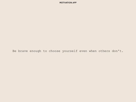 Be brave enough to choose yourself even when others don't. From the Motivation app: https://motivation.app/download Choose Yourself, Motivation App, Brave Enough, Be Brave, Brave, Math Equations