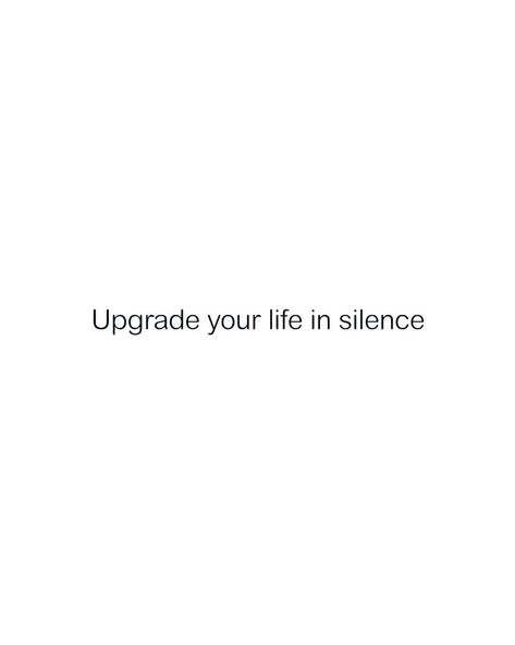 Upgrade your life in silence, let your success be your noise ✨ @spiritualasylum #morningvibes #goalsetting #spiritualgrowth… | Instagram Self Upgrade Quotes, Upgrade Yourself Quotes, Upgrade Your Life In Silence, Upgrading My Life, Quiet Era, Let It Be Quotes, Work In Silence, Aura Quotes, Upgrade Your Life