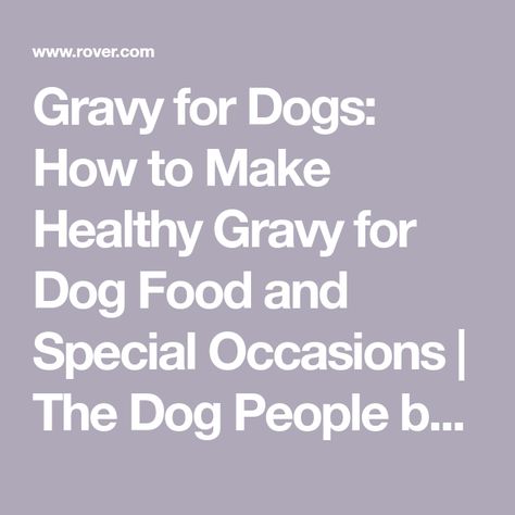 Dog Gravy Homemade, Healthy Dog Gravy Recipe, Gravy For Dogs Homemade, Dog Food Gravy Recipe, Gravy For Dogs, Dog Gravy Recipe, Dog Food Gravy, Dog Gravy, Healthy Gravy