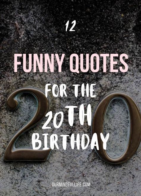 12 Funny Birthday Quotes For The 20th Birthday-OurMindfullife.com-  happy-birthday-quotes-birthday-wishes-and-sayings-for-friends 20 Birthday Quotes For Me, Quote For 20th Birthday, Twenties Birthday Captions, Captions For Your 20th Birthday, 20s Birthday Quotes, Birthday Quotes For 20th Birthday, Twenty Birthday Quotes, Happy 20th Birthday To Me Quotes, My 20th Birthday Quotes