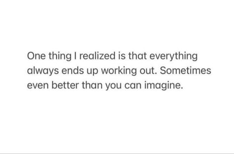 It All Works Out In The End Quotes, Things Always Work Out Quotes, Everything Works Out Quotes, Everything Works Out, Everything Is Always Working Out For Me, Everything Will Work Out Quotes, Something New Quotes, Do Better Quotes, Emotion Regulation