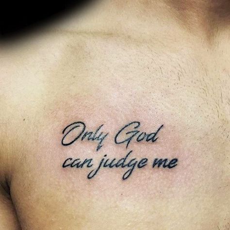 Top 61 "Only God Can Judge Me" Tattoo Ideas [2020 Guide] Only God Can Judge Me Tattoo Chest, Only God Can Judge Me Tattoo Women, Good First Tattoo Ideas, God First Tattoos, Only God Can Judge Me Tattoo, Upper Chest Tattoo Men, Tattoo Chest Piece, Tato Nama, Tato Lengan Bawah