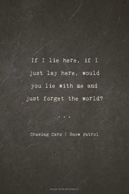 If I lie here, if I just lay here, would you lie with me and just forget the world? - Chasing Cars | Snow Patrol | Maan made this with Spoken.ly If I Lay Here Would You Lie With Me, Lay With Me, Lie With Me, Chasing Cars, Snow Patrol, Shonda Rhimes, Here With Me, Sara Bareilles, Jason Mraz