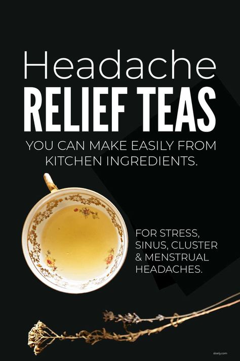 Headache Relief Teas Menstrual Headaches, Diy Headache Relief, Teas For Headaches, Natural Headache Relief, Natural Headache, Throbbing Headache, Sinus Headache, Natural Headache Remedies, Health And Fitness Magazine