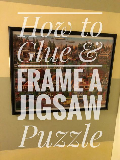 Puzzle Picture Frame Wall Art, How To Seal A Puzzle, Preserving Jigsaw Puzzles, Glue A Puzzle Together How To, Gluing Puzzles Together, How To Save A Puzzle, How To Save A Puzzle To Frame, How To Frame Puzzles, Puzzle Mounting Ideas