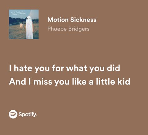 motion sickness - phoebe bridgers Motion Sickness Lyrics Aesthetic, Phoebe Bridgers Lyrics Spotify, Motion Sickness Aesthetic, Motion Sickness Lyrics, I Hate You For What You Did Phoebe, Phoebe Bridgers Song Lyrics, Phoebe Bridgers Quotes, Lyrics Phoebe Bridgers, Motion Sickness Phoebe Bridgers