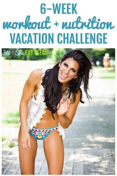 Need a little challenge to get your rear in gear? Try this simple and easy-to-follow 6-Week Workout + Nutrition Vacation Challenge from He and She Eat Clean! #challenge #fitness #workout #heandsheeatclean Holiday Fitness Challenge, Vacation Challenge, 6 Week Body Transformation, Clean Challenge, 6 Week Workout Plan, Easy Diets To Follow, 6 Week Workout, He And She, Vacation Workout