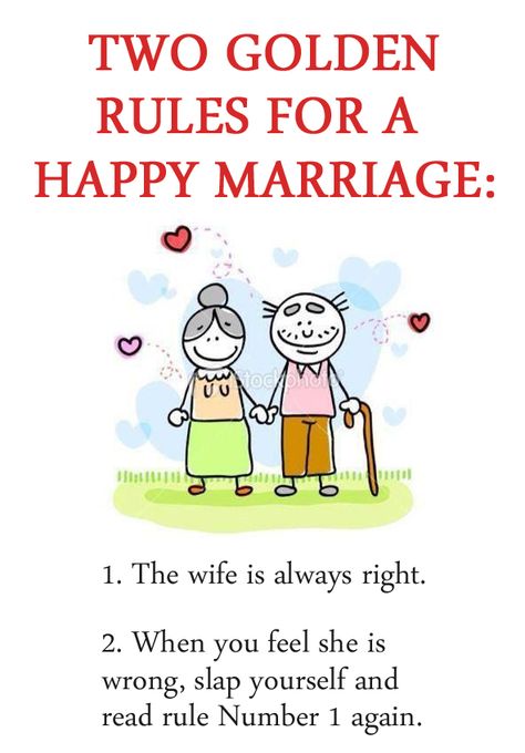 Two Golden Rules for A Happy Marriage: 1. The wife is always right. 2. When you feel she is wrong, slap yourself and read rule Number 1 again. Mrs Always Right, Funny Marriage Jokes, Marriage Jokes, Happy Wife Happy Life, Marriage Vows, Marriage Humor, Humor Grafico, Happy Wife, Golden Rule