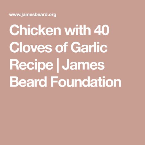 Garlic Recipe, James Beard, Garlic Recipes, Garlic Cloves, Garlic, Foundation, Chicken