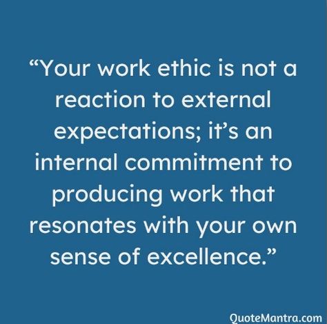 Work ethic is like the compass guiding us through challenges and triumphs, mindset that propels us toward success. Work Ethics Quotes Detractors Quotes, Quotes About Accountability At Work, Work Goals Quotes, Quotes On Work Ethic, Good Work Ethic Quotes, Poor Work Ethic Quotes, Poor Work Ethics Quotes, Business Ethics Quotes, Work Ethics Quotes Inspiration