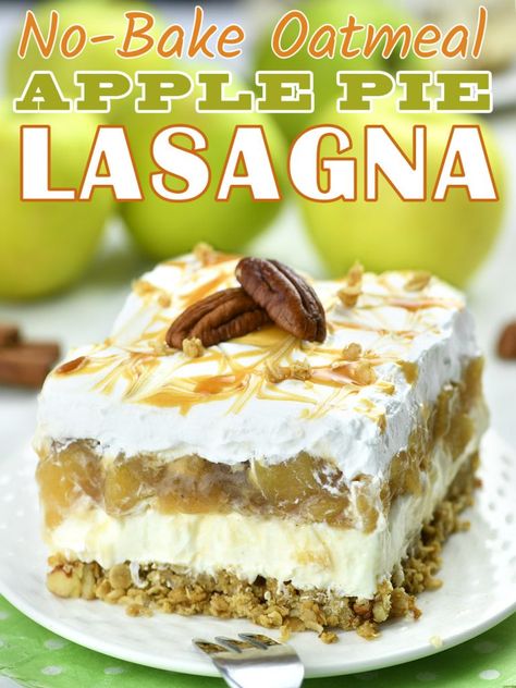 No Bake Oatmeal Apple Pie Lasagna, No Bake Apple Pie Lasagna, Apple Pie Lasagna Recipe, 7 Layer Dessert, Apple Lasagna, Oatmeal Apple Pie, Lasagna Desserts, Dessert Lasagnas, Apple Desert