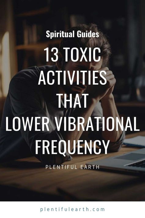 13 Activities That Lower Vibrational Frequency [Stop Them Now] Raise Vibrational Frequency, Low Vibration People, High Vibration Person, Raising Frequency, Energy Frequency Vibration, Frequency Healing, Raise Vibration, Spiritual Values, Feeling Disconnected