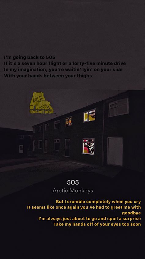 505 I Crumble Completely When You Cry, Monkeys Tattoo Ideas, 505 Aesthetic, 505 Wallpaper, Arctic Monkeys 505, I'm Going Back To 505, Monkeys Tattoo, Arctic Monkeys Tattoo, Arctic Monkeys Lyrics