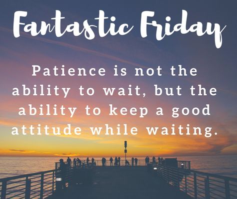 www.webelephants.com  #Fantastic #Friday Patience is not the ability to wait, but the ability to keep a good attitude while waiting. Fantastic Friday Quotes, Friday Motivation Inspirational, Friday Positive Quotes, Positive Friday Quotes, Weekly Greetings, Friday Motivational Quotes, Motivational Quotes For Job, Work Engagement, Friday Inspirational Quotes