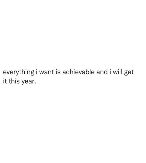 Getting Everything You Want Quotes Life, I Will Get What I Want Quotes, This Time Next Year, I Will Get Everything I Want, I Will Get My License, I Will Get Into My Dream School, I Get What I Want Quotes, I Always Get What I Want, I Want It I Got It