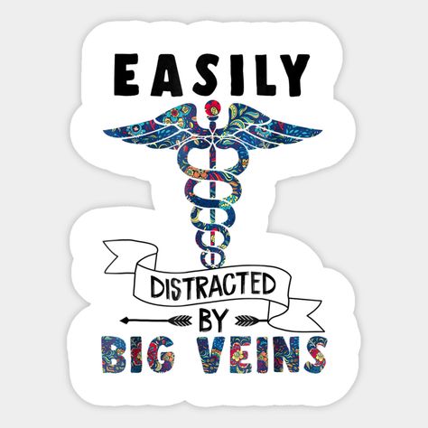 Easily distracted by big veins Funny Nurse Floral Shirt -- Choose from our vast selection of stickers to match with your favorite design to make the perfect customized sticker/decal. Perfect to put on water bottles, laptops, hard hats, and car windows. Everything from favorite TV show stickers to funny stickers. For men, women, boys, and girls. Ems Stickers, Nurse Coach, Nurse Decals, Cricut Stickers, Medical Stickers, Nursing Humor, Lab Week, Nurse Stickers, Florence Nightingale