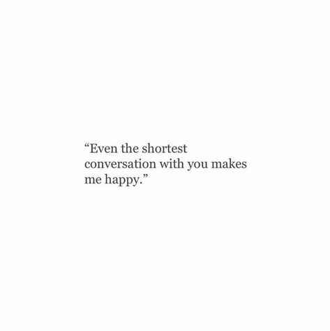 Texting Him Quotes, Quotes About Your Favorite Person, Everything About You Quotes, He's The Best Quotes, Have You Ever Looked At Someone Quotes, Hes So Sweet To Me Quotes, Not Everything Is About You Quotes, Early Dating Quotes, We Could Have Been So Good Together