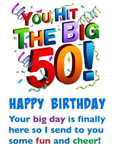 Fun and Cheer - Happy 50th Birthday Card: It took 50 years to get to this day so it is certainly worth sending a very special birthday card! This terrific greeting card features big colorful letters that say, "You Hit The Big 50!". Birthday ribbons and confetti are also showcased to make this birthday card even more exciting. Send out some fun and cheer by getting this 50th birthday card on its way to someone special today. They will be so glad you did! Brother 50th Birthday Quotes, 50th Birthday Wishes For Brother, Happy Birthday 50 Men, Happy 50th Birthday For Him, Happy 50th Birthday Funny, Big 50 Birthday, The Big 50 Birthday Turning 50 Funny, 50th Birthday Wishes Funny, 50th Birthday Sayings Funny