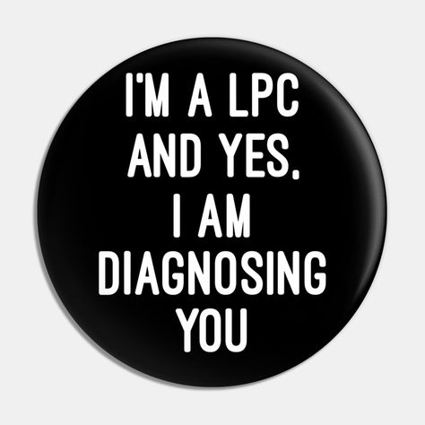 Im A Licensed Professional Counselor Lpc Diagnosing You -- Choose from our vast selection of pins to match with your desired size to make the perfect custom pin. Pick your favorite: Movies, TV Shows, Art, and so much more! Available in small and large. Perfect to wear or to decorate your bag or backpack with. Vision 2024, Licensed Professional Counselor, Soft Life, 2024 Vision, Rich Girl, Custom Pins, Vision Board, Favorite Movies, The Selection