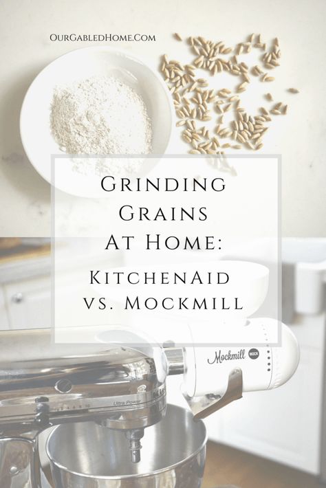 We love grinding grains at home for various reasons. Here, I am sharing my experience with the KitchenAid and Mockmill attachments. #wholegrain #wholegrainflour #grindyourown #grindyourownflour #grindyourowngrains #grainmill Beginner Homesteading, Our Gabled Home, Sourdough Tips, Homestead Pantry, Vintage Skills, Modern Homemaking, Baking Bread At Home, Homestead Kitchen, Modern Homesteading