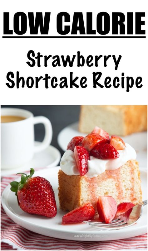 Quick Strawberry Shortcake Recipe from Scratch (LOW CALORIE) Quick Strawberry Shortcake, Calories In Strawberries, Deserts With Strawberries, Low Calorie Cake Recipes, Strawberry Shortcake Recipe Easy, Shortcake Recipes, Healthy Strawberry Shortcake, Low Calorie Cake, Low Cal Dessert