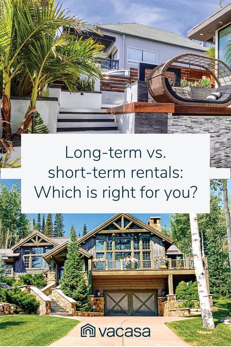 A picture of a beach home above a picture of a rustic cabin. Title: Long-term vs. short-term rentals: Which is right for you? Respite Care, Long Term Rental, Second Home, Short Term Rental, Pros And Cons, Real Estate Investing, Rental Property, Renting A House, House Rental