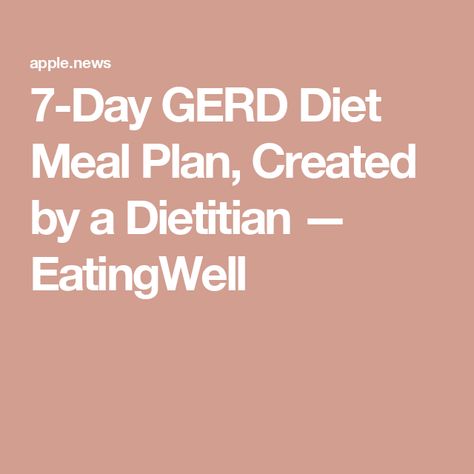 7-Day GERD Diet Meal Plan, Created by a Dietitian — EatingWell Gerd Menu Plan, Gerd Meal Plan, Gerd Meals, Gerd Diet Plan, Gerd Diet Recipes, Gerd Recipes, Gerd Diet, Kids Meal Plan, Exercise Tips