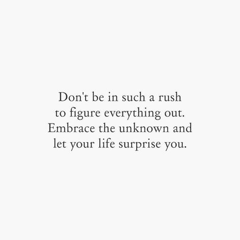 Don't be in a rush Positive Quotes For Life Encouragement, Fina Ord, Motivation Positive, Motiverende Quotes, Life Quotes Love, The Unknown, A Quote, Note To Self, Pretty Words