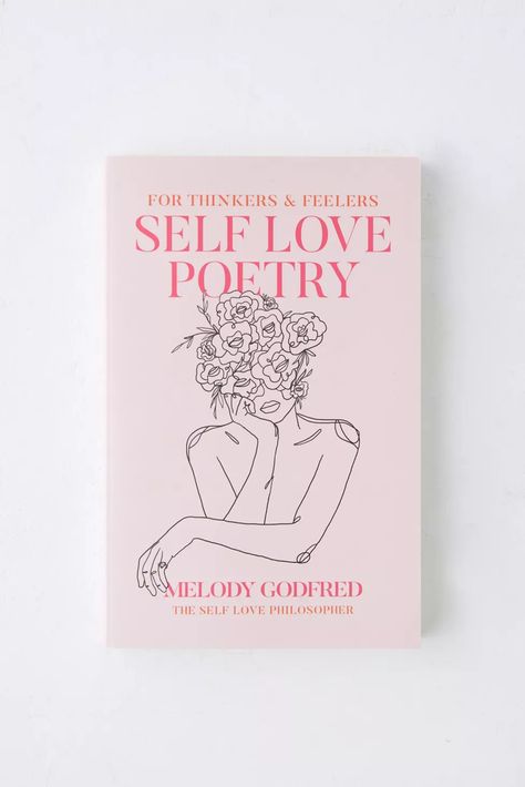 Self Love Poetry: For Thinkers & Feelers UO Exclusive Edition By Melody Godfred | Urban Outfitters Canada Self Love Poetry, Photography Art Book, Self Love Poems, Book Of Poems, Love Poetry, Poetry Book, Collection Of Poems, Work Inspiration, Fit Ideas