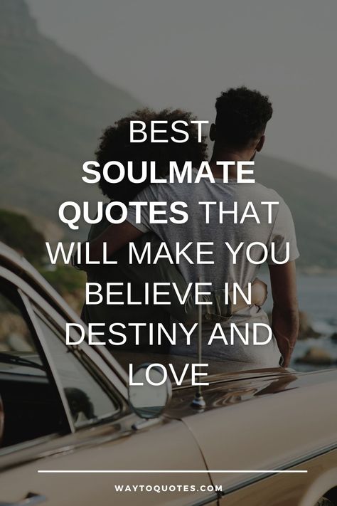 Best 80 Soulmate Quotes That Will Make You Believe In Destiny And Love Love Quotes For Him Deep Soulmate, I Love You Soulmate, Finding A Soulmate Quotes, Finding Your Soulmate Quotes True Love, Love Everything About You Quotes, Love Quotes For My Husband Romantic, Love Notes To Your Soulmate, You Are My Soulmate Quotes For Him, Poem Love Quotes