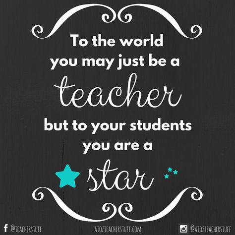 To the world you may just be a teacher, but to your students you are a star. Quotes To Teachers From Students, Cute Teacher Quotes From Students, Teachers Birthday Quotes, Proud To Be A Teacher Quotes, Qoutes About Teacher, Positive Messages For Teachers, Cute Quotes For Teachers, Cute Notes For Teachers, Things To Make For Teachers