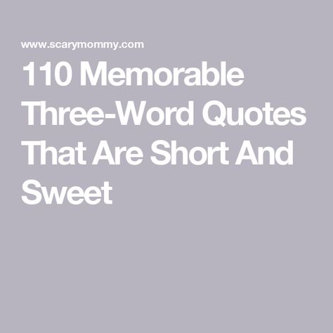 110 Memorable Three-Word Quotes That Are Short And Sweet 5 Word Quotes Inspirational, Beautiful Words In English With Meaning, 3 Word Quotes Funny, Three Word Quotes Aesthetic, Three Words Captions, 3 Word Quotes Short Sassy, Short Quites, Four Words Quotes, Three Words Quotes