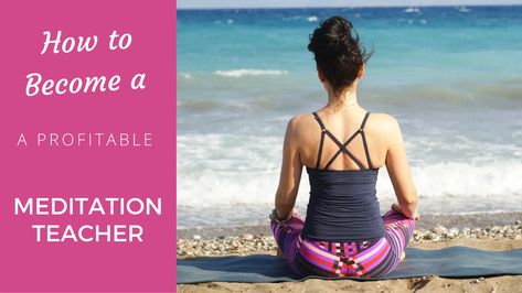 How To Become A Profitable Meditation Teacher Meditation Teacher, Meditation Teacher Training, Yoga Trapeze, Training Certificate, Best Meditation, Someone Like You, Meditation Practices, Teacher Training, Training Courses