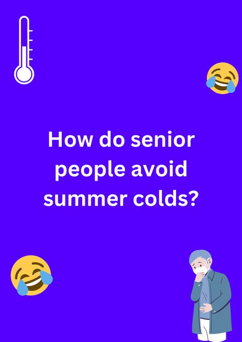 Joke about senior couples and how they avoid summer colds, on a purple background. The image has text and emoticons. Jokes For Seniors, Cold Jokes, Senior Jokes, Summer Jokes, Jokes Images, Summer Humor, Short Humor, Summer Vacation, Funny Jokes