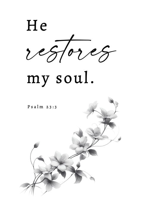 Psalm 23:3 He restores my soul. Digital Printable Christian Wall Art, Bible Verse Wall Art, Modern Christian Art, Farmhouse Decor, Digital Prints, Baptism Gift, Digital Art, Wall Art, Instant Downloadable Art, Printable

Psalm 23:3
He restores my soul. He leads me in paths of righteousness for his name’s sake. Woman Scripture Quotes, He Restores My Soul Wallpaper, Christian Word Art, Christian Wall Decor Ideas, Psalm Quotes, Bible Verse For Women, Tote Embroidery, Christian Scripture Art, Psalm 23 3