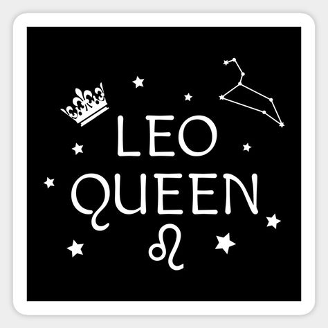 Leo Queen -- Choose from our vast selection of stickers to match with your favorite design to make the perfect customized sticker/decal. Perfect to put on water bottles, laptops, hard hats, and car windows. Everything from favorite TV show stickers to funny stickers. For men, women, boys, and girls. Leo Things, Leo Queen, Hard Hats, Car Windows, Funny Stickers, Custom Stickers, Favorite Tv Shows, Water Bottles, Keep Calm Artwork