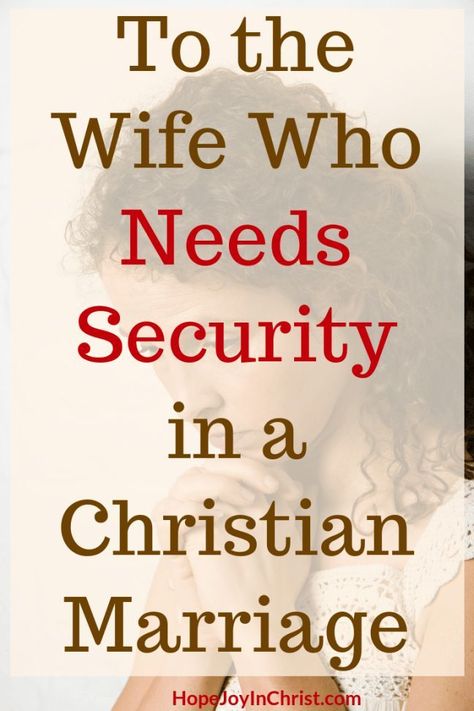 To the Wife Who Needs Security in a Christian Marriage How to let God meed your need for security, His Needs Her Needs in Marriage, Wife needs security from her husband, Trust God, Prayer Warrior His Needs Her Needs, Reasons To Get Married, Biblical Marriage, Divorce Papers, Broken Marriage, Marriage Help, Best Marriage Advice, Saving A Marriage, Godly Marriage