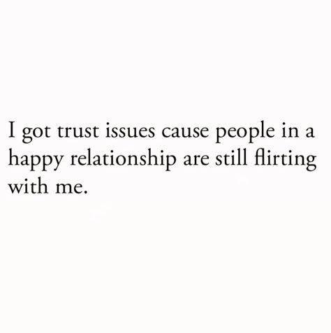 I got trust issues cause people in a happy relationship are still flirting with me. The Only Men I Trust, How To Trust Again, Trust Issue Aesthetic, Trust Issues Quotes Relationship, Relationship Trust Issues, Trust Issues Quotes, Trust Relationship, Hand Quotes, Trusting Again