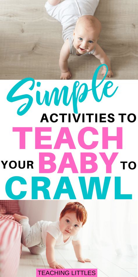 9 Tips and Activities to Teach Your Baby to Crawl - Teaching Littles Teach Baby To Crawl, Help Baby Crawl, Infant Milestones, Crawling Activities, Baby Development Activities, Infant Room, Age Appropriate Toys, Teacher Graduation, Baby Crawling