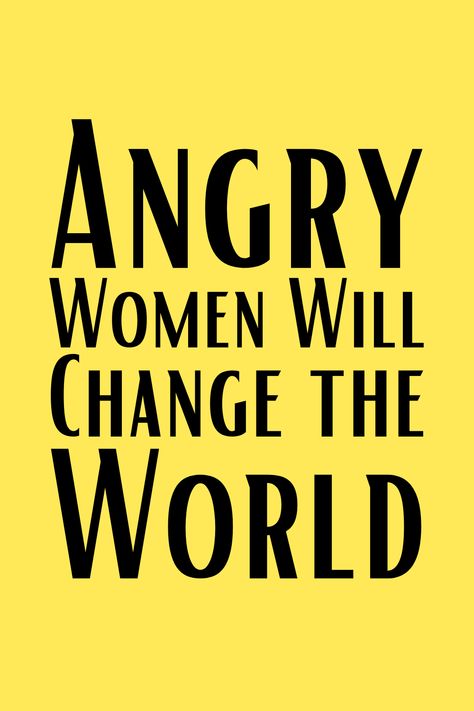 Black Feminist Quotes, Angry Women Will Change The World, Feminist Symbols, Raging Feminist, Feminist Phrases, Feminist Quotes Funny, Rage Quotes, Bayard Rustin, Feminist Revolution