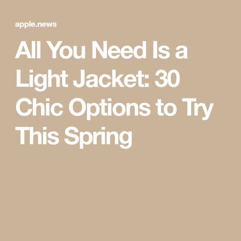 All You Need Is a Light Jacket: 30 Chic Options to Try This Spring Apple News, Light Jacket, Who What Wear, All You Need Is, Spring Fashion, How To Wear