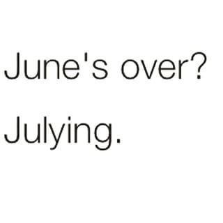 June is over.... Last Day Of June, Bad Jokes, The Last Day, Food Pictures, Funny Cute, Last Day, Me Quotes, Dessert, Canning